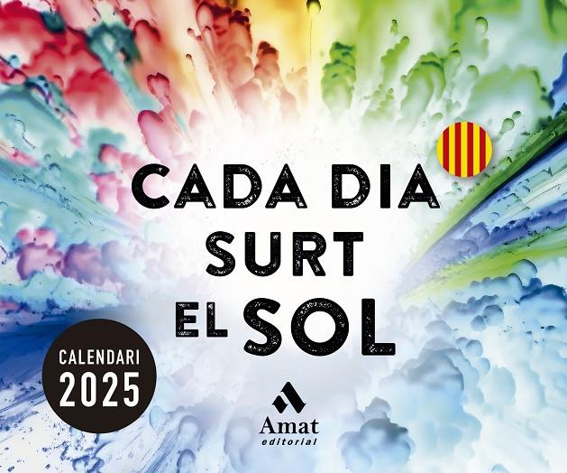 CALENDARI CADA DIA SURT EL SOL 2025 | 9788419870728 | AMAT EDITORIAL | Llibreria Ombra | Llibreria online de Rubí, Barcelona | Comprar llibres en català i castellà online