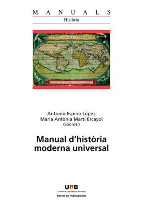 MANUAL D'HISTÒRIA MODERNA UNIVERSAL | 9788449028847 | ESPINO LÓPEZ, ANTONIO/MARTÍ ESCAYOL, MARIA ANTÒNIA | Llibreria Ombra | Llibreria online de Rubí, Barcelona | Comprar llibres en català i castellà online