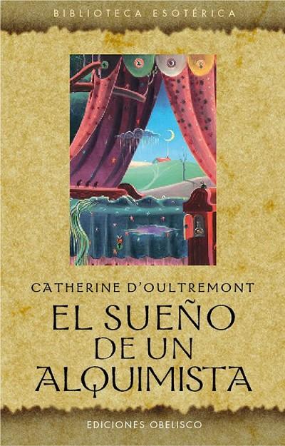 EL SUEÑO DE UN ALQUIMISTA | 9788497779364 | CATHERINE D'OULTREMONT | Llibreria Ombra | Llibreria online de Rubí, Barcelona | Comprar llibres en català i castellà online