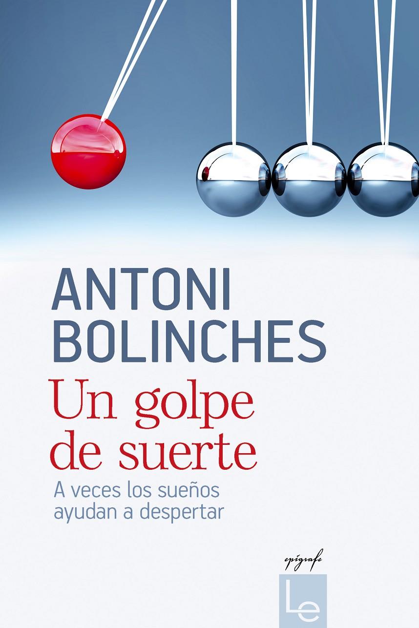 UN GOLPE DE SUERTE A VECES LOS SUEÑOS AYUDAN A DESPERTAR | 9788415088783 | ANTONI BOLINCHES | Llibreria Ombra | Llibreria online de Rubí, Barcelona | Comprar llibres en català i castellà online