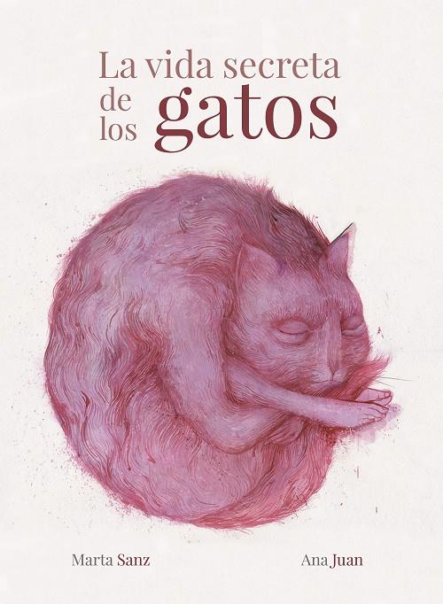 LA VIDA SECRETA DE LOS GATOS | 9788417858988 | JUAN, ANA/SANZ, MARTA | Llibreria Ombra | Llibreria online de Rubí, Barcelona | Comprar llibres en català i castellà online