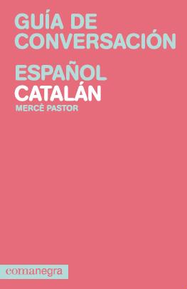 GUÍA DE CONVERSACIÓN ESPAÑOL-CATALÁN | 9788415097082 | PASTOR COSTA, MERCÈ | Llibreria Ombra | Llibreria online de Rubí, Barcelona | Comprar llibres en català i castellà online