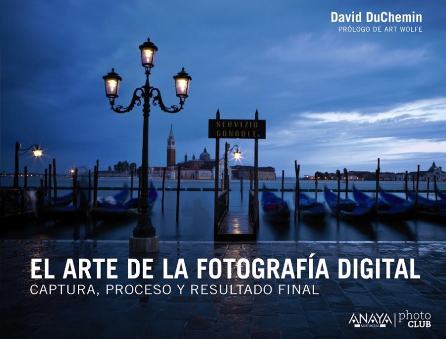 EL ARTE DE LA FOTOGRAFÍA DIGITAL. CAPTURA PROCESO Y RESULTADO FINAL | 9788441533578 | DAVID DUCHEMIN | Llibreria Ombra | Llibreria online de Rubí, Barcelona | Comprar llibres en català i castellà online