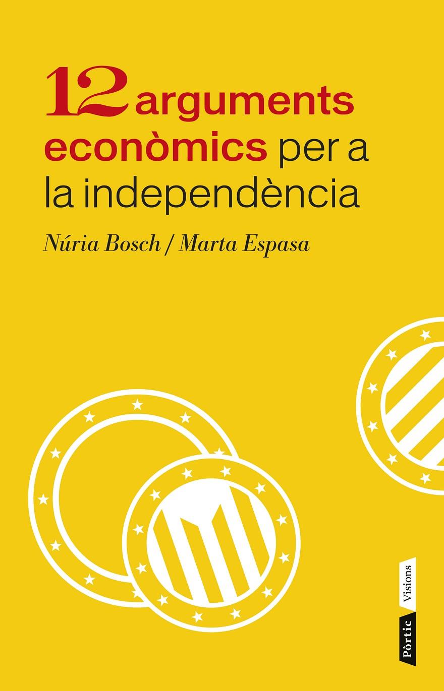 12 ARGUMENTS ECONÒMICS PER A LA INDEPENDÈNCIA DE CATALUNYA | 9788498092943 | NÚRIA BOSCH/MARTA ESPASA | Llibreria Ombra | Llibreria online de Rubí, Barcelona | Comprar llibres en català i castellà online