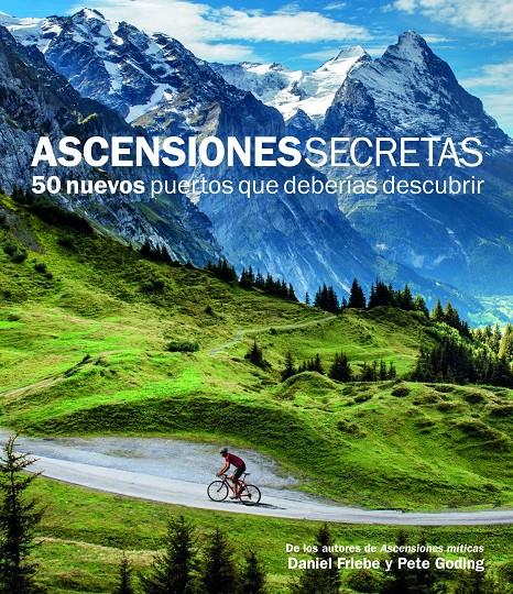 ASCENSIONES SECRETAS 50 NUEVOS PUERTOS QUE DEBERÍAS DESCUBRIR | 9788415888109 | DANIEL FRIEBE/PETE GODING | Llibreria Ombra | Llibreria online de Rubí, Barcelona | Comprar llibres en català i castellà online