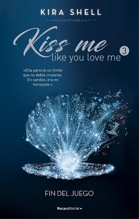 FIN DEL JUEGO (KISS ME LIKE YOU LOVE ME 3) | 9788419283702 | SHELL, KIRA | Llibreria Ombra | Llibreria online de Rubí, Barcelona | Comprar llibres en català i castellà online