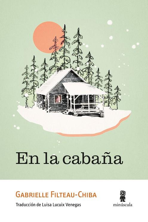 EN LA CABAÑA | 9788412831467 | FILTEAU-CHIBA, GABRIELLE | Llibreria Ombra | Llibreria online de Rubí, Barcelona | Comprar llibres en català i castellà online