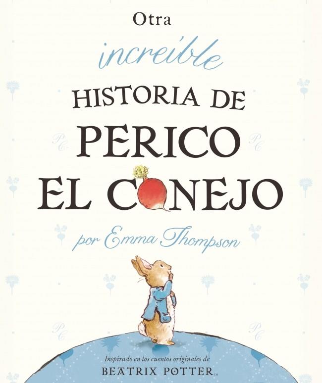 OTRA INCREÍBLE HISTORIA DE PERICO EL CONEJO | 9788448834050 | EMMA THOMPSON | Llibreria Ombra | Llibreria online de Rubí, Barcelona | Comprar llibres en català i castellà online