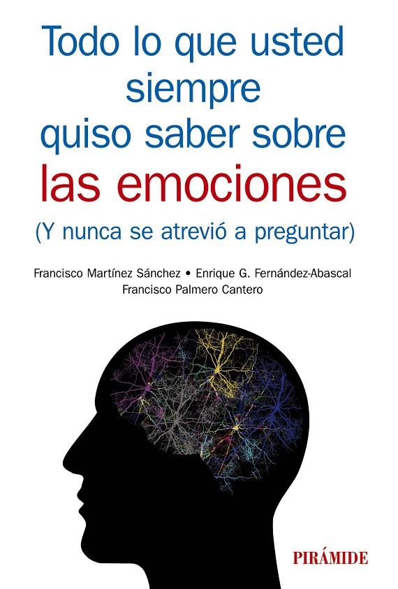 TODO LO QUE USTED SIEMPRE QUISO SABER SOBRE LAS EMOCIONES | 9788436840933 | MARTÍNEZ SÁNCHEZ, FRANCISCO / G. FERNÁNDEZ-ABASCAL, ENRIQUE / PALMERO CANTERO, FRANCISCO | Llibreria Ombra | Llibreria online de Rubí, Barcelona | Comprar llibres en català i castellà online