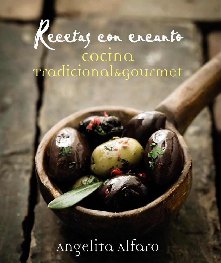 RECETAS CON ENCANTO COCINA TRADICIONAL & GOURMET | 9788441534575 | ANGELITA ALFARO | Llibreria Ombra | Llibreria online de Rubí, Barcelona | Comprar llibres en català i castellà online