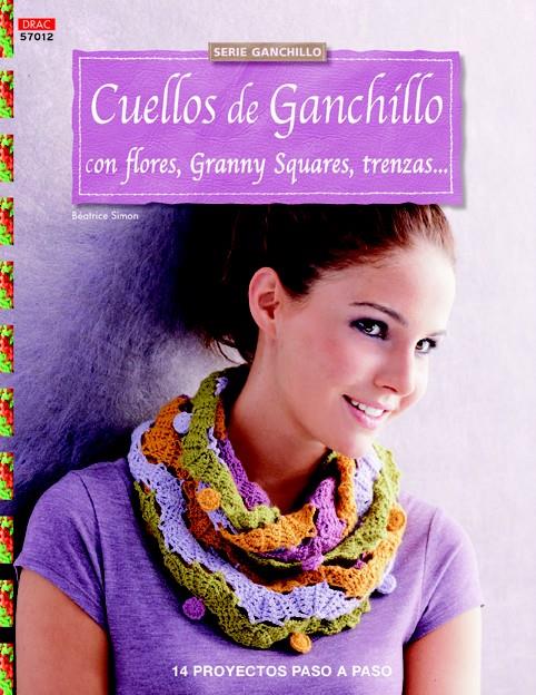 CUELLOS DE GANCHILLO CON FLORES, GRANNY SQUARES, TRENZAS | 9788498744187 | SIMON, BÉATRICE | Llibreria Ombra | Llibreria online de Rubí, Barcelona | Comprar llibres en català i castellà online