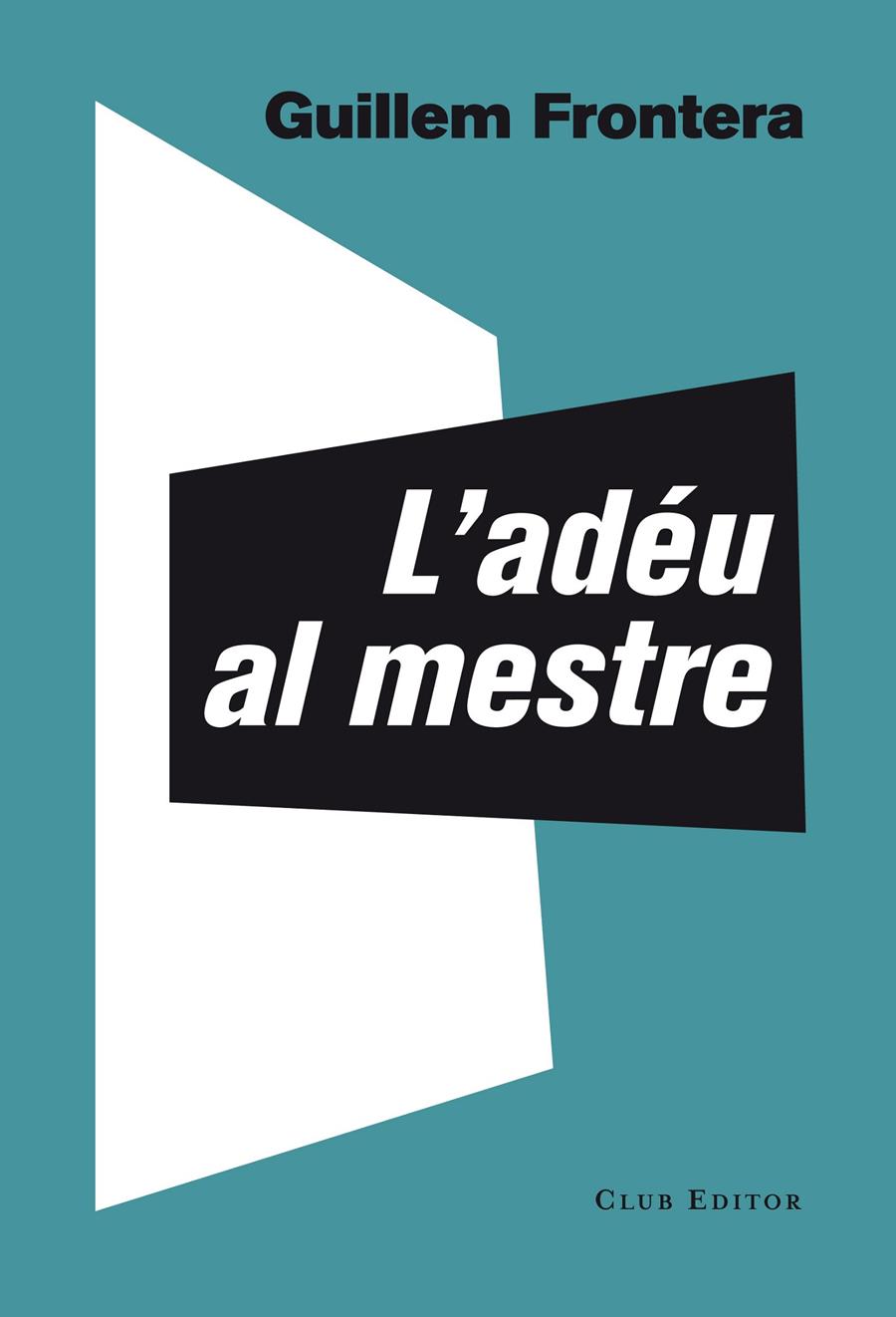 L'ADÉU AL MESTRE | 9788473291774 | GUILLEM FRONTERA | Llibreria Ombra | Llibreria online de Rubí, Barcelona | Comprar llibres en català i castellà online