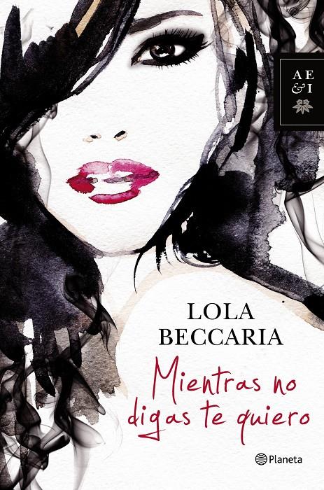 MIENTRAS NO DIGAS TE QUIERO | 9788408122937 | LOLA BECCARIA | Llibreria Ombra | Llibreria online de Rubí, Barcelona | Comprar llibres en català i castellà online