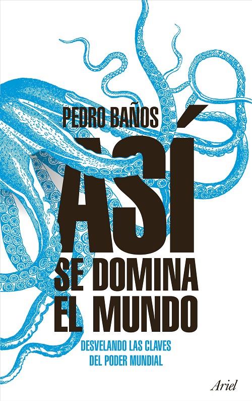 ASÍ SE DOMINA EL MUNDO | 9788434427174 | BAÑOS BAJO, PEDRO | Llibreria Ombra | Llibreria online de Rubí, Barcelona | Comprar llibres en català i castellà online