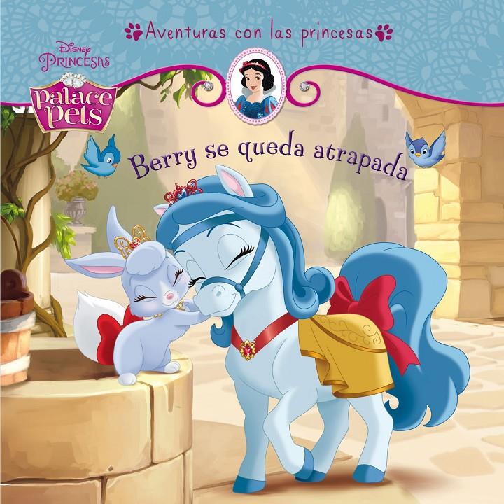 PRINCESAS. PALACE PETS. BERRY SE QUEDA ATRAPADA | 9788499516769 | DISNEY | Llibreria Ombra | Llibreria online de Rubí, Barcelona | Comprar llibres en català i castellà online