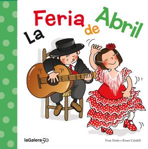 LA FERIA DE ABRIL | 9788424645632 | FRAN NUÑO - ROSER CALAFELL | Llibreria Ombra | Llibreria online de Rubí, Barcelona | Comprar llibres en català i castellà online