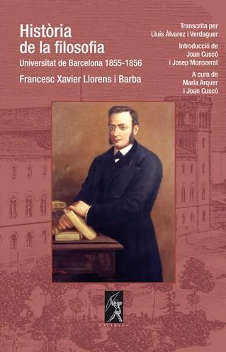 HISTÒRIA DE LA FILOSOFIA. UNIVERSITAT DE BARCELONA 1855-1856 | 9788496786356 | ER LLORENS I BARBA, FRANCESC XAVI | Llibreria Ombra | Llibreria online de Rubí, Barcelona | Comprar llibres en català i castellà online