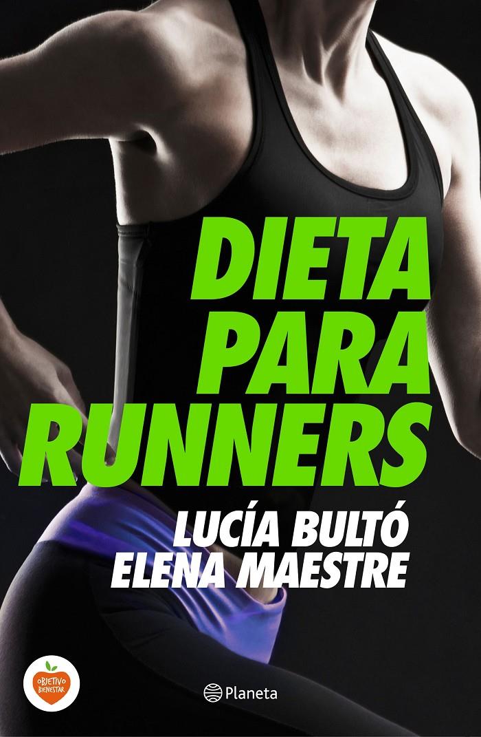 DIETA PARA RUNNERS | 9788408144748 | LUCÍA BULTÓ/ELENA MAESTRE | Llibreria Ombra | Llibreria online de Rubí, Barcelona | Comprar llibres en català i castellà online