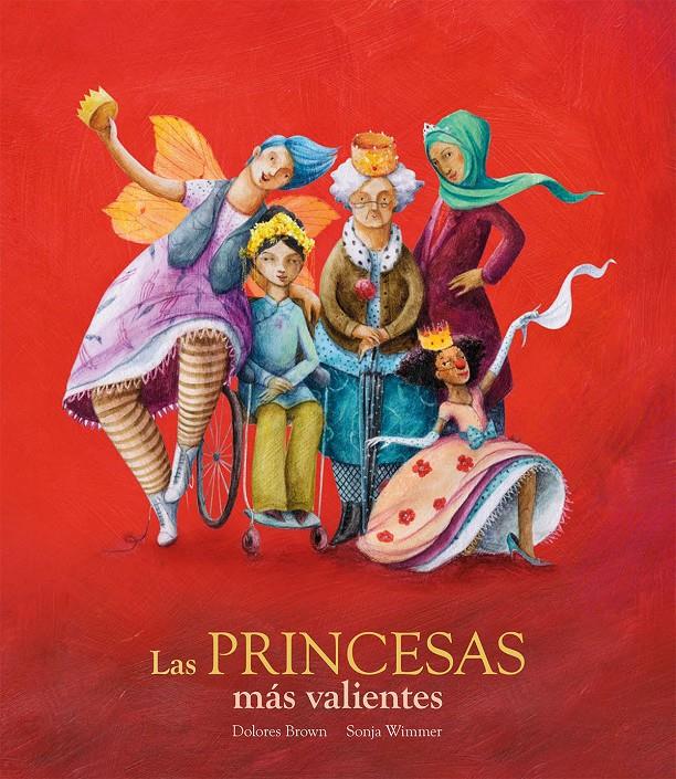 LAS PRINCESAS MÁS VALIENTES | 9788417123376 | DOLORES BROWN/SONJA WIMMER | Llibreria Ombra | Llibreria online de Rubí, Barcelona | Comprar llibres en català i castellà online