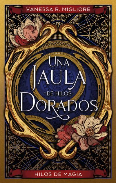 UNA JAULA DE HILOS DORADOS | 9788419252098 | MIGLIORE, VANESSA R. | Llibreria Ombra | Llibreria online de Rubí, Barcelona | Comprar llibres en català i castellà online