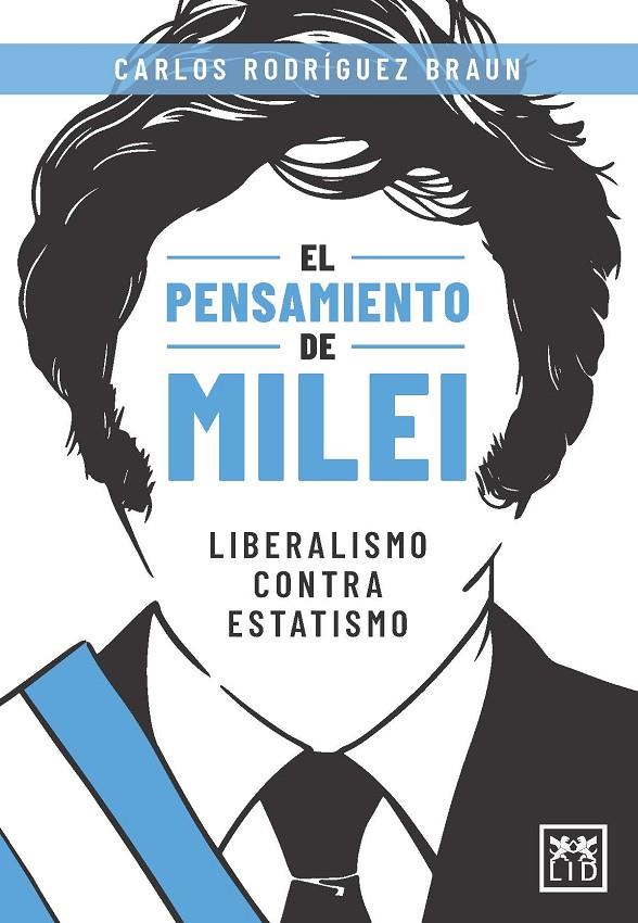 EL PENSAMIENTO DE MILEI | 9788410221178 | CARLOS RODRÍGUEZ BRAUN | Llibreria Ombra | Llibreria online de Rubí, Barcelona | Comprar llibres en català i castellà online