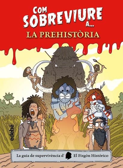 COM SOBREVIURE A? LA PREHISTÒRIA | 9788468356518 | EL FISGÓN HISTÓRICO | Llibreria Ombra | Llibreria online de Rubí, Barcelona | Comprar llibres en català i castellà online