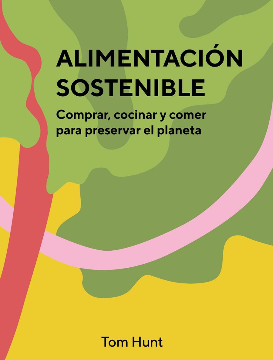 ALIMENTACIÓN SOSTENIBLE | 9788416407903 | HUNT, TOM | Llibreria Ombra | Llibreria online de Rubí, Barcelona | Comprar llibres en català i castellà online