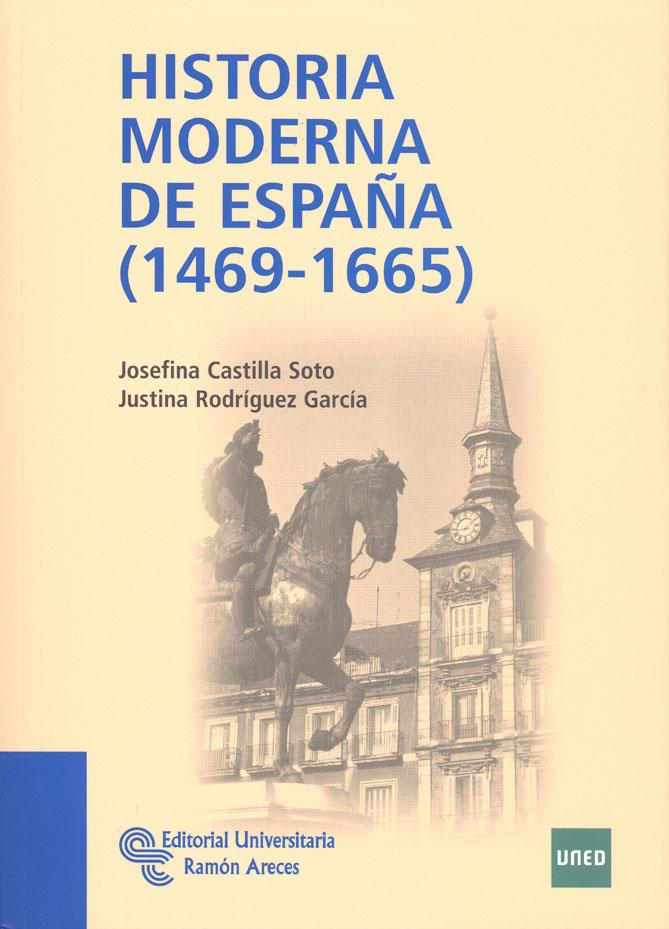 HISTORIA MODERNA DE ESPAÑA (1469 - 1665) | 9788499610320 | CASTILLA SOTO, JOSEFINA/RODRÍGUEZ GARCÍA, JUSTINA | Llibreria Ombra | Llibreria online de Rubí, Barcelona | Comprar llibres en català i castellà online