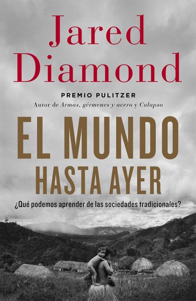 EL MUNDO HASTA AYER ¿QUE PODEMOS APRENDER DE LAS SOCIEDADES TRADICIONALES? | 9788499923192 | JARED DIAMOND | Llibreria Ombra | Llibreria online de Rubí, Barcelona | Comprar llibres en català i castellà online