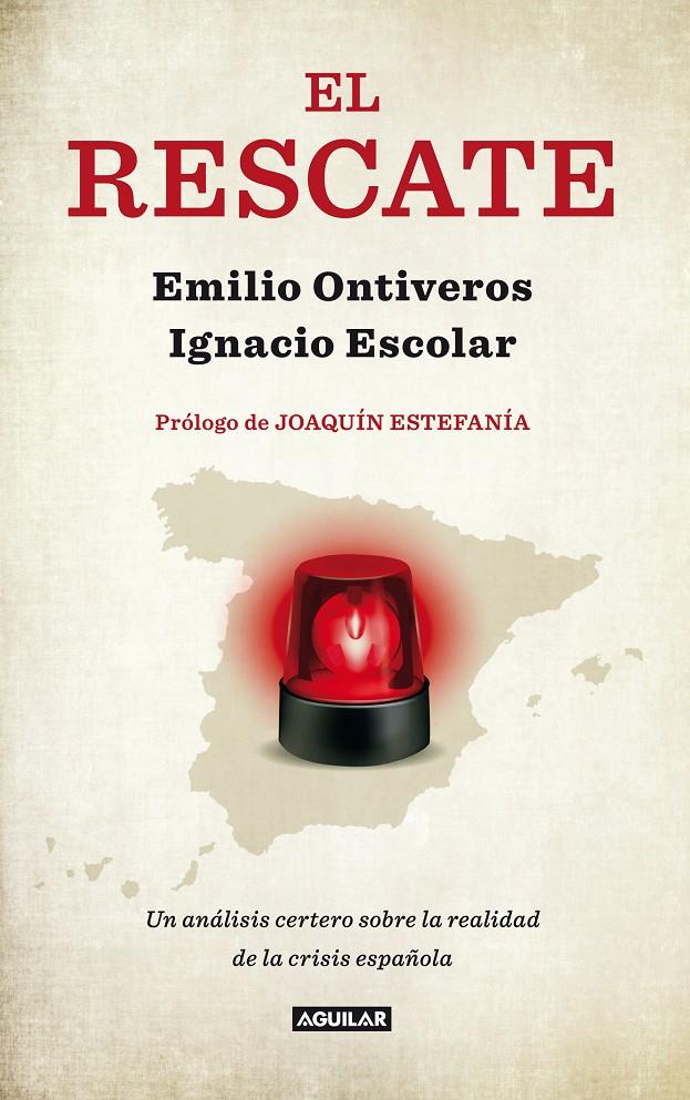 EL RESCATE UN ANALISIS CERTERO SOBRE LA REALIDAD DE LA CRISIS ESPAÑOLA | 9788403013285 | EMILIO ONTIVEROS - IGNACIO ESCOLAR | Llibreria Ombra | Llibreria online de Rubí, Barcelona | Comprar llibres en català i castellà online