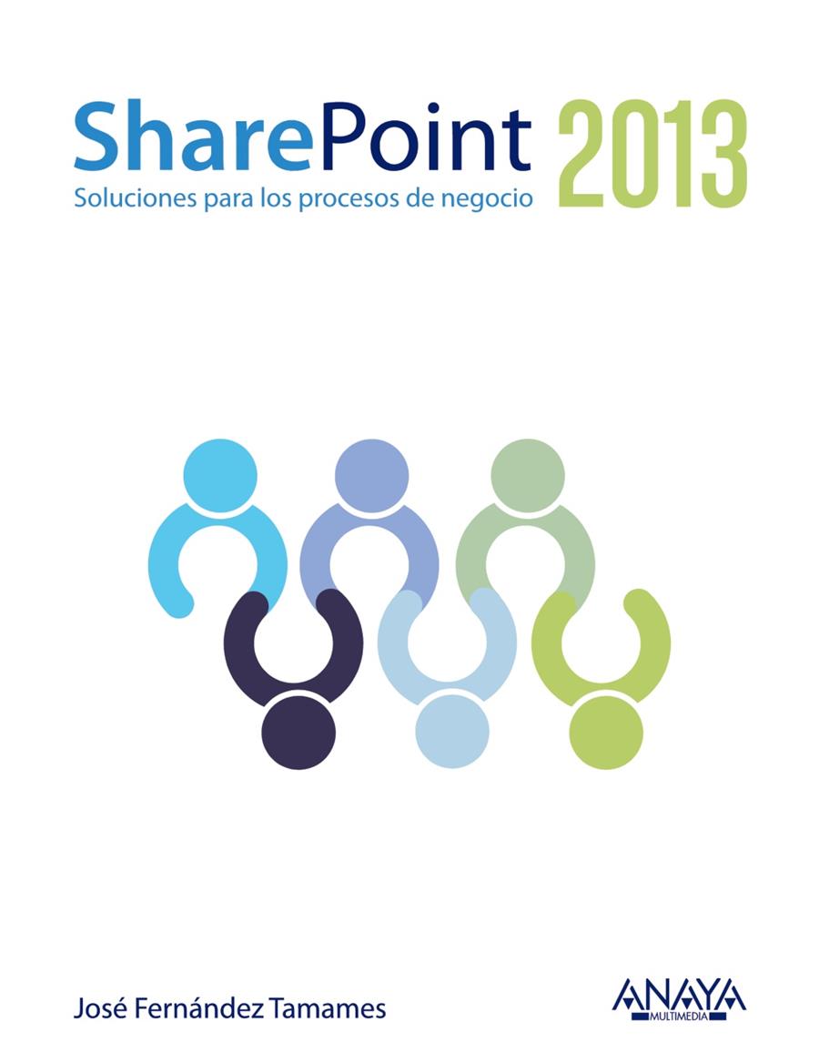 SHAREPOINT 2013 SOLUCIONES PARA LOS PROCESOS DE NEGOCIO | 9788441530294 | JOSE FERNANDEZ TAMAMES | Llibreria Ombra | Llibreria online de Rubí, Barcelona | Comprar llibres en català i castellà online