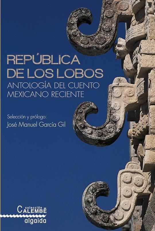 REPÚBLICA DE LOS LOBOS. ANTOLOGÍA DEL CUENTO MEXICANO RECIENTE | 9788490672617 | AA.VV | Llibreria Ombra | Llibreria online de Rubí, Barcelona | Comprar llibres en català i castellà online