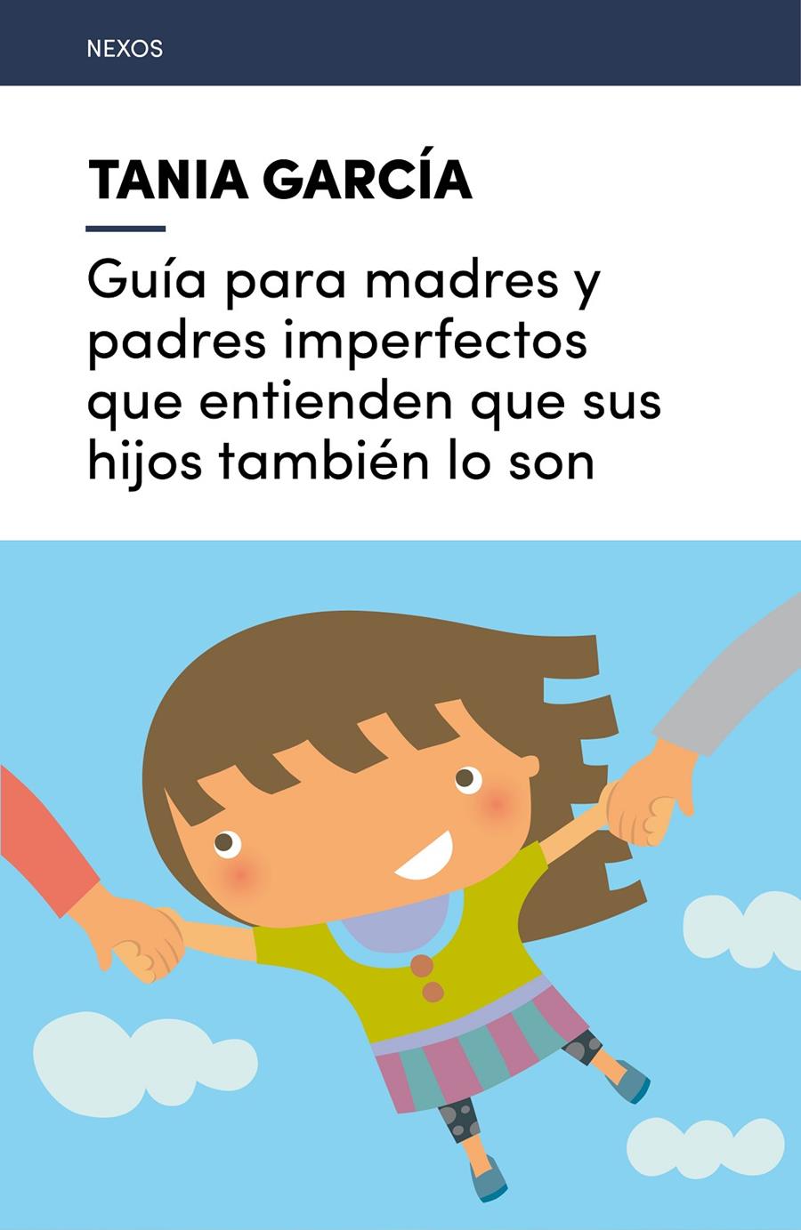 GUÍA PARA MADRES Y PADRES IMPERFECTOS QUE ENTIENDEN QUE SUS HIJOS TAMBIÉN LO SON | 9788416918225 | GARCÍA-CARO SÁNCHEZ, TANIA | Llibreria Ombra | Llibreria online de Rubí, Barcelona | Comprar llibres en català i castellà online