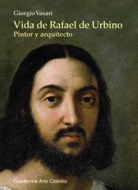 VIDA DE RAFAEL DE URBINO PINTOR Y ARQUITECTO | 9788437630311 | GIORGIO VASARI | Llibreria Ombra | Llibreria online de Rubí, Barcelona | Comprar llibres en català i castellà online