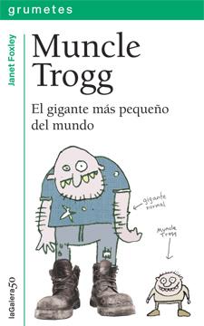 MUNCLE TROGG EL GIGANTE MAS PEQUEÑO DEL MUNDO | 9788424642884 | JANET FOXLEY | Llibreria Ombra | Llibreria online de Rubí, Barcelona | Comprar llibres en català i castellà online