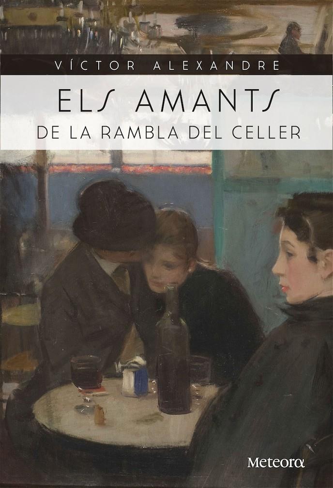 ELS AMANTS DE LA RAMBLA DEL CELLER | 9788494698224 | VICTOR ALEXANDRE | Llibreria Ombra | Llibreria online de Rubí, Barcelona | Comprar llibres en català i castellà online