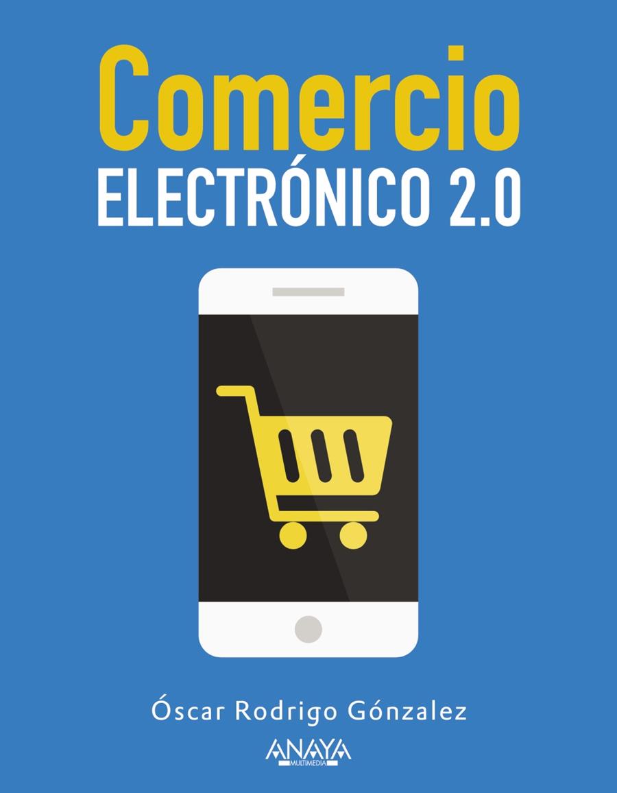 COMERCIO ELECTRÓNICO 2.0 | 9788441535787 | GONZÁLEZ LÓPEZ, ÓSCAR RODRIGO | Llibreria Ombra | Llibreria online de Rubí, Barcelona | Comprar llibres en català i castellà online