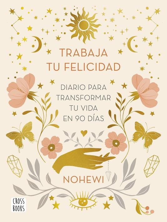 TRABAJA TU FELICIDAD. DIARIO  PARA TRANSFORMAR TU VIDA EN 90 DÍAS | 9788408251873 | NOHEWI | Llibreria Ombra | Llibreria online de Rubí, Barcelona | Comprar llibres en català i castellà online