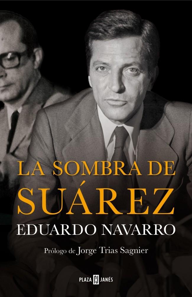 LA SOMBRA DE SUÁREZ | 9788401347238 | NAVARRO,EDUARDO | Llibreria Ombra | Llibreria online de Rubí, Barcelona | Comprar llibres en català i castellà online