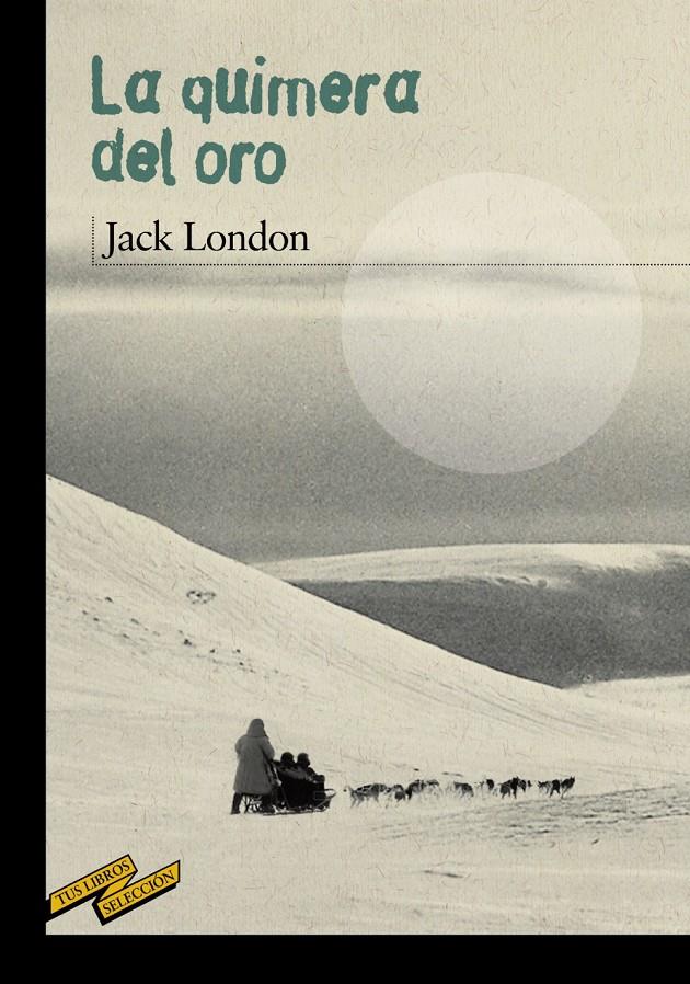 LA QUIMERA DEL ORO | 9788467887082 | LONDON, JACK | Llibreria Ombra | Llibreria online de Rubí, Barcelona | Comprar llibres en català i castellà online