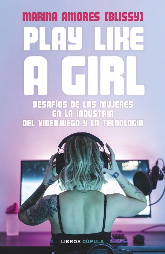 PLAY LIKE A GIRL | 9788448036485 | AMORES, MARINA | Llibreria Ombra | Llibreria online de Rubí, Barcelona | Comprar llibres en català i castellà online