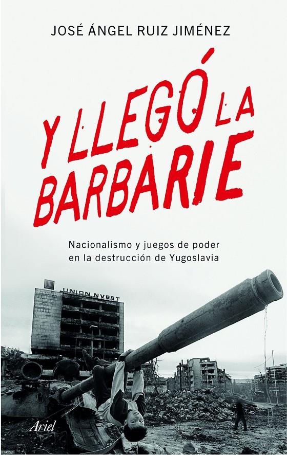 Y LLEGÓ LA BARBARIE | 9788434423176 | JOSÉ ÁNGEL RUIZ JIMÉNEZ | Llibreria Ombra | Llibreria online de Rubí, Barcelona | Comprar llibres en català i castellà online