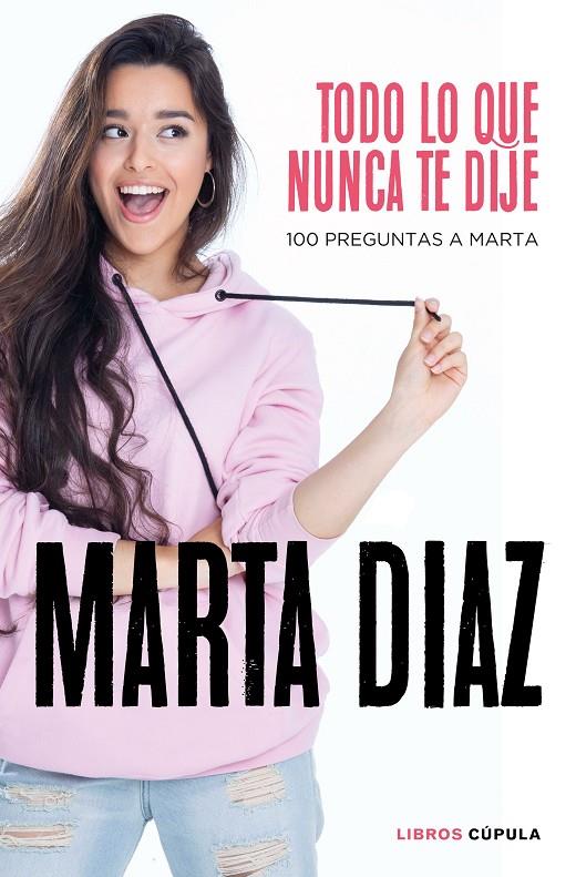 TODO LO QUE NUNCA TE DIJE | 9788448026349 | DÍAZ GARCÍA, MARTA | Llibreria Ombra | Llibreria online de Rubí, Barcelona | Comprar llibres en català i castellà online