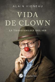 LA VIDA DE CLOWN | 9788416145737 | VIGNEAU,ALAIN | Llibreria Ombra | Llibreria online de Rubí, Barcelona | Comprar llibres en català i castellà online