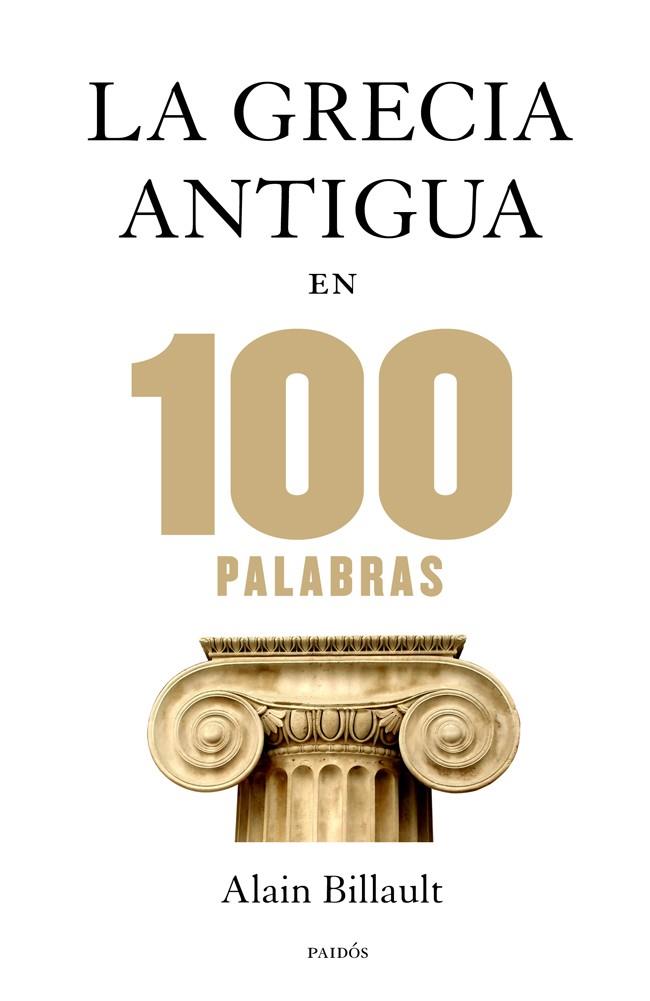 LA GRECIA ANTIGUA EN 100 PALABRAS | 9788449328312 | ALAIN BILLAULT | Llibreria Ombra | Llibreria online de Rubí, Barcelona | Comprar llibres en català i castellà online