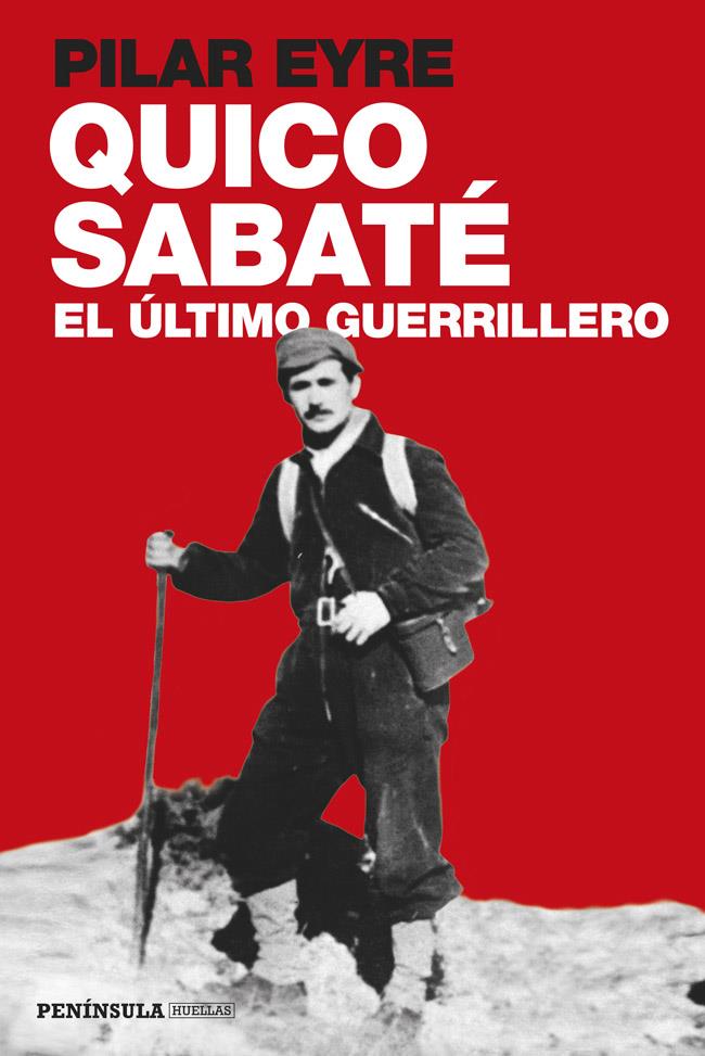 QUICO SABATÉ EL ÚLTIMO GUERRILLERO | 9788499422923 | PILAR EYRE | Llibreria Ombra | Llibreria online de Rubí, Barcelona | Comprar llibres en català i castellà online