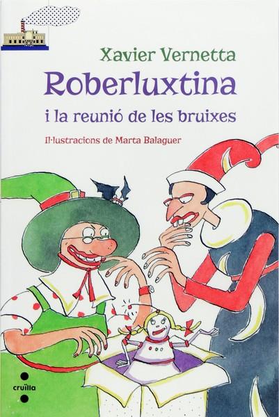  ROBERLUXTINA I LA REUNIO DE LES BRUIXES | 9788466137256 | VERNETTA, XAVIER | Llibreria Ombra | Llibreria online de Rubí, Barcelona | Comprar llibres en català i castellà online