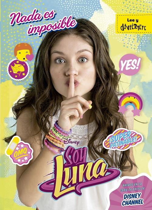 SOY LUNA. NADA ES IMPOSIBLE | 9788499518251 | DISNEY | Llibreria Ombra | Llibreria online de Rubí, Barcelona | Comprar llibres en català i castellà online