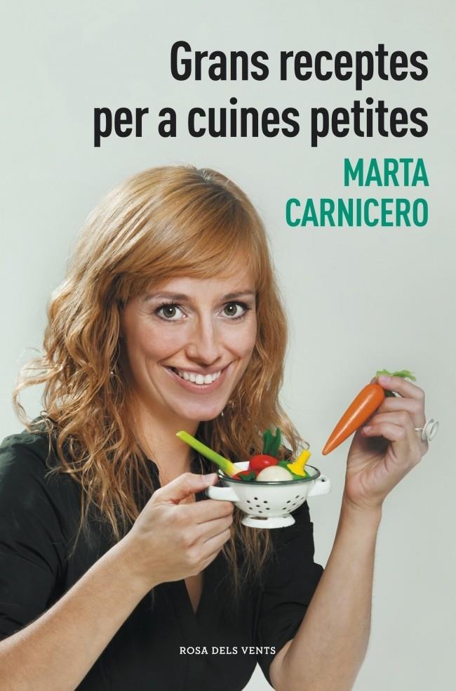 GRANS RECEPTES PER A CUINES PETITES | 9788401388477 | MARTA CARNICERO | Llibreria Ombra | Llibreria online de Rubí, Barcelona | Comprar llibres en català i castellà online