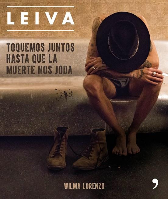 LEIVA. TOQUEMOS JUNTOS HASTA QUE LA MUERTE NOS JODA | 9788499986470 | LORENZO, WILMA | Llibreria Ombra | Llibreria online de Rubí, Barcelona | Comprar llibres en català i castellà online